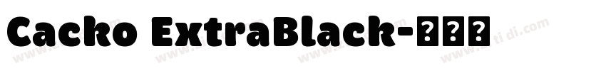Cacko ExtraBlack字体转换 Cacko ExtraBlack字体转换